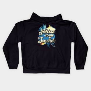 Follow your teacher Kids Hoodie